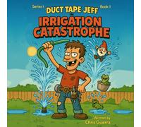 Duct Tape Jeff: in The Irrigation Catastrophe