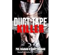 Duct Tape Killer: The True Inside Story of Sexual Sadist & Murderer Robert Leroy Anderson