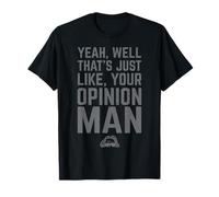 Dude Abides Yeah Well Thats Just Like Your Opinion Man Shirt T-Shirt