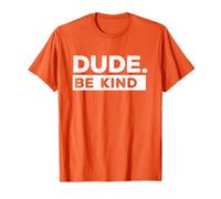 Dude Be Kind Orange Anti Bullying Kindness Unity Day T-Shirt
