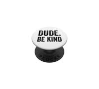 Dude Be Kind Stop Bullying Awareness Unity Day PopSockets Adhesive PopGrip