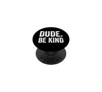 Dude Be Kind Stop Bullying Awareness Unity Day PopSockets Adhesive PopGrip