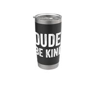 Dude Be Kind Stop Bullying Awareness Unity Day Stainless Steel Insulated Tumbler