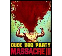 Dude Bro Party Massacre III