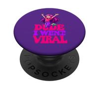 Dude I Went Viral Content Creator Owner Success PopSockets Adhesive PopGrip