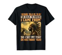 Dude Told Me To Go Back To Where I Came From So I Set T-Shirt