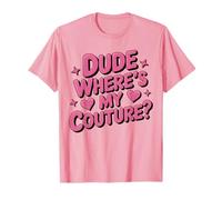 Dude Where’s My Couture Funny Fashion Humor Men Women T-Shirt