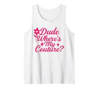 Dude, Where’s My Couture? Tank Top