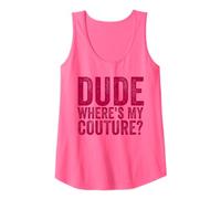 Dude Where's My Couture Men Women Funny Saying Tank Top