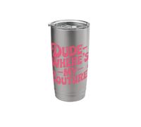 Dude Where's My Couture Pink Quote Tee Stainless Steel Insulated Tumbler