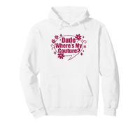 Dude Where's My Couture Sarcastic Funny Saying Shirt Pullover Hoodie