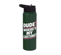 Dude Where's My Couture? Sarcastic Vibe Stainless Steel Insulated Water Bottle