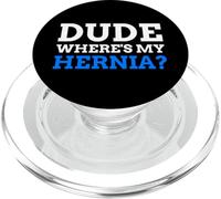 Dude Where's My Hernia? Funny Hernia PopSockets PopGrip for MagSafe