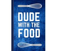 Dude With The Food: Blank Recipe Book For Men to Write In / Do-It-Yourself Cookbook / Happy Father's Day, Birthday, and Christmas Gift / Great Card Alternative