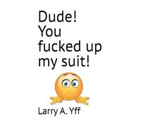 Dude! You fucked up my suit!: 9 (The Compilation Series)