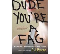 Dude, You're a Fag: Masculinity and Sexuality in High School