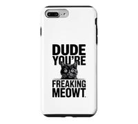 Dude You're Freaking Meowt Shocked Cat Image Case for iPhone 7 Plus/8 Plus