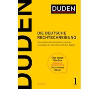 Duden - Die deutsche Rechtschreibung: Das umfassende Standardwerk auf der Grundlage der aktuellen amtlichen Regeln 2024