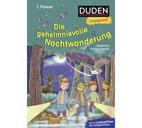 Duden Leseprofi - Die geheimnisvolle Nachtwanderung, 1. Klasse: Kinderbuch für Erstleser ab 6 Jahren