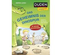 Duden Leseprofi - GROSSBUCHSTABEN: DAS GEHEIMNIS DER DINOSPUR, Erstes Lesen: Kinderbuch für Erstleser und Leseanfänger ab 5 Jahren