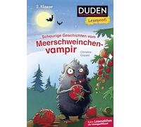 Duden Leseprofi - Schaurige Geschichten vom Meerschweinchenvampir, 2. Klasse: Kinderbuch für Erstleser ab 7 Jahren