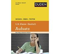 Duden Ubungsbucher: Duden Wissen Uben Testen - Detusch - Aufsatz 5./6. Kl