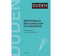 Duden Wörterbuch medizinischer Fachbegriffe: Das Standardwerk für Laien und Fachleute
