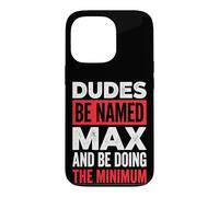 Dudes Be Named Max And Be Doing The Minimum Case for iPhone 13 Pro