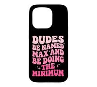 Dudes Be Named Max And Be Doing The Minimum Case for iPhone 15 Pro