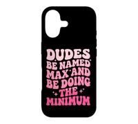 Dudes Be Named Max And Be Doing The Minimum Case for iPhone 17
