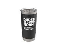 Dudes Be Named Noah But Don't Know A Thing Funny Stainless Steel Insulated Tumbler