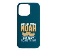 Dudes Be Named Noah Funny Name Pun of Biblical Proportions Case for iPhone 15 Pro Max