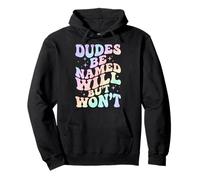 Dudes Be Named Will But Won't Pullover Hoodie