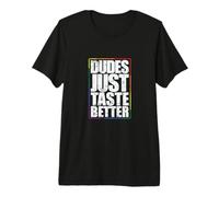 Dudes Just Taste Better Desire for More LGBT Premium T-Shirt