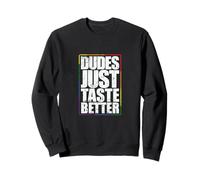 Dudes Just Taste Better Desire for More LGBT Sweatshirt