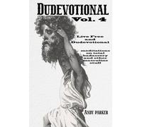 Dudevotional Vol. 4 Live Free and Dudevotional: Meditations on Total Badassery and Other Masculine Stuff