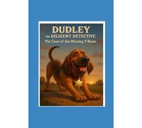 Dudley the Diligent Detective: The Case of the Missing T-Bone
