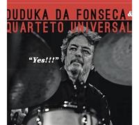 Duduka Da Fonseca / Quarteto Universal - Yes!!!