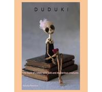 Duduki: The book of creepy cute, odd and mysterious creatures