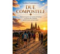 DUE COMPOSTELE: DIARIO DI SEI GIORNI SUL CAMMINO DI SANTIAGO, DA SARRIA ALLA CATTEDRALE: PARTITI IN NOVE, ARRIVATI IN DIECI