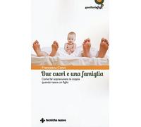 Due cuori e una famiglia. Come far sopravvivere la coppia quando nasce un figlio