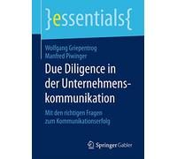 Due Diligence in der Unternehmenskommunikation: Mit den richtigen Fragen zum Kommunikationserfolg (essentials)