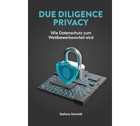 Due Diligence Privacy: Wie Datenschutz zum Wettbewerbsvorteil wird (La Cultura della Privacy)
