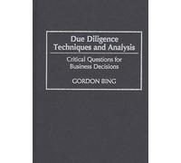 Due Diligence Techniques and Analysis: Critical Questions for Business Decisions