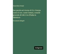 Due parole sul ricorso di E.A. Scarpa contro il cav. conte Cestari, console generale di S.M. il re d'Italia in Salonicco: Documenti allegati