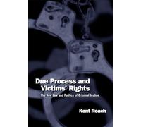 Due Process and Victims' Rights: The New Law and Politics of Criminal Justice