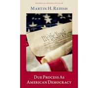 Due Process As American Democracy (Theoretical Perspectives in Law)