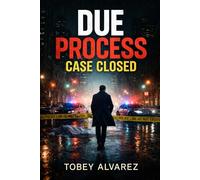 DUE PROCESS: CASE CLOSED