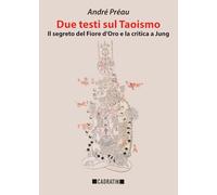 Due testi sul Taoismo. Il segreto del Fiore d'Oro e la critica a Jung (CADRATIN)
