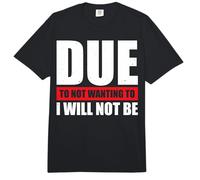 Due to Not Wanting to I Will Not Be Comfort Colors Adult Heavyweight T-Shirt